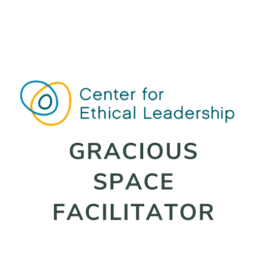 6 Center for Ethical Leadership Gracious Space Facilitator